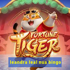 leandra leal nua bingo